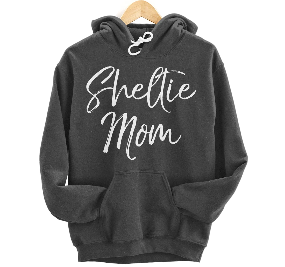 Shetland Pony Mother Gift Sheepdog Mom Quote Sheltie Mom Pullover Hoodie