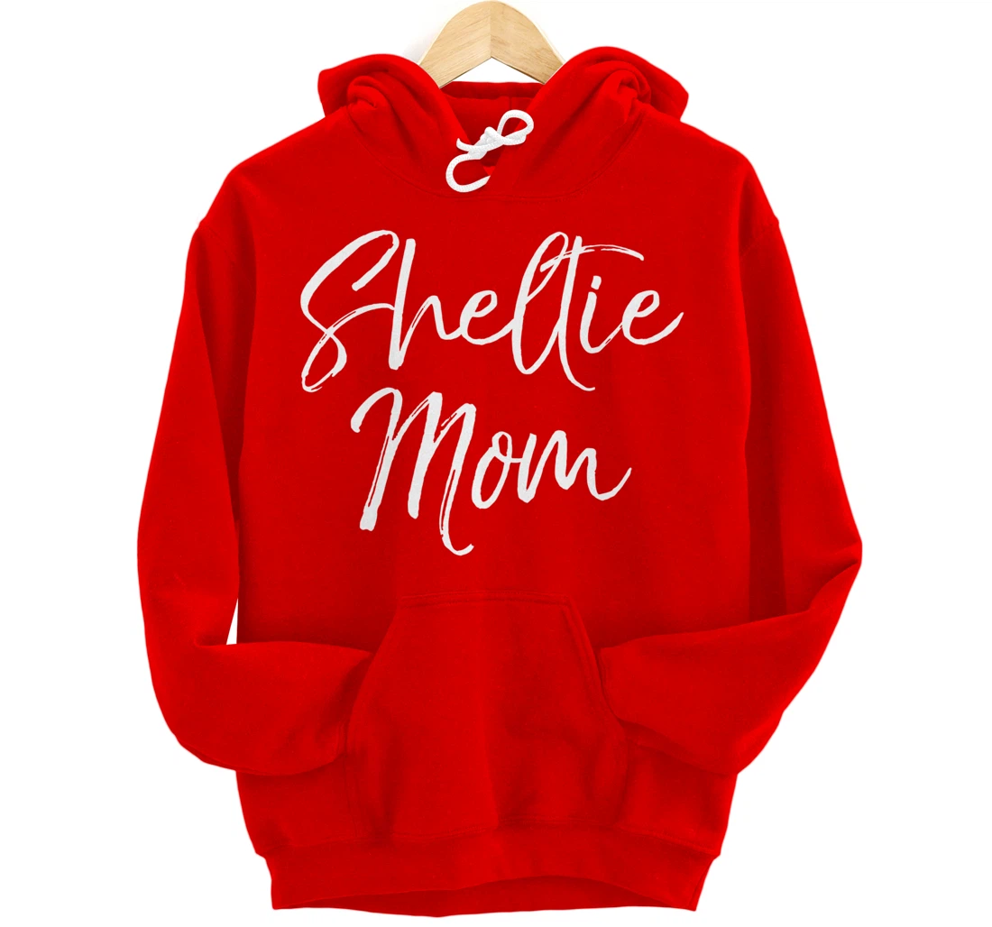 Shetland Pony Mother Gift Sheepdog Mom Quote Sheltie Mom Pullover Hoodie