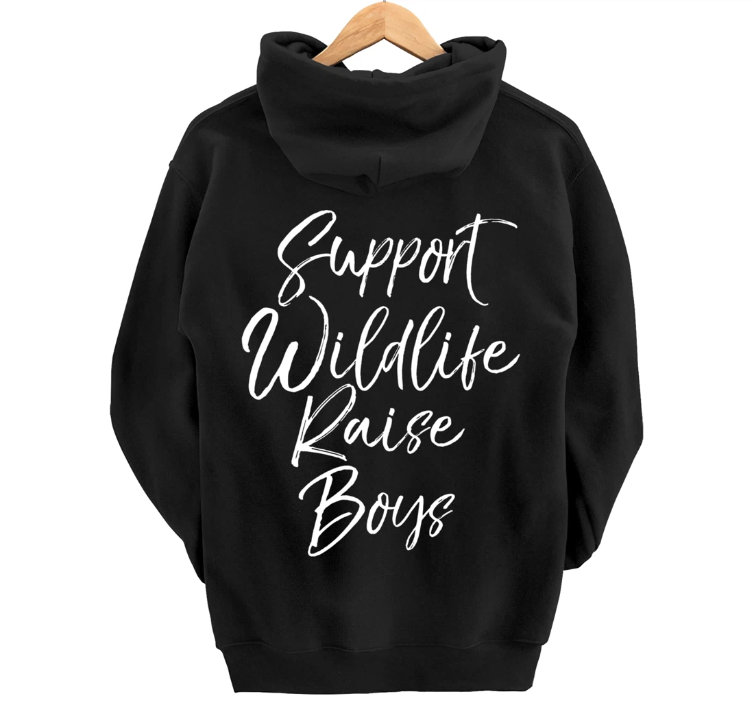Funny Mom of Boys Quote Gift Support Wildlife Raise Boys Pullover Hoodie