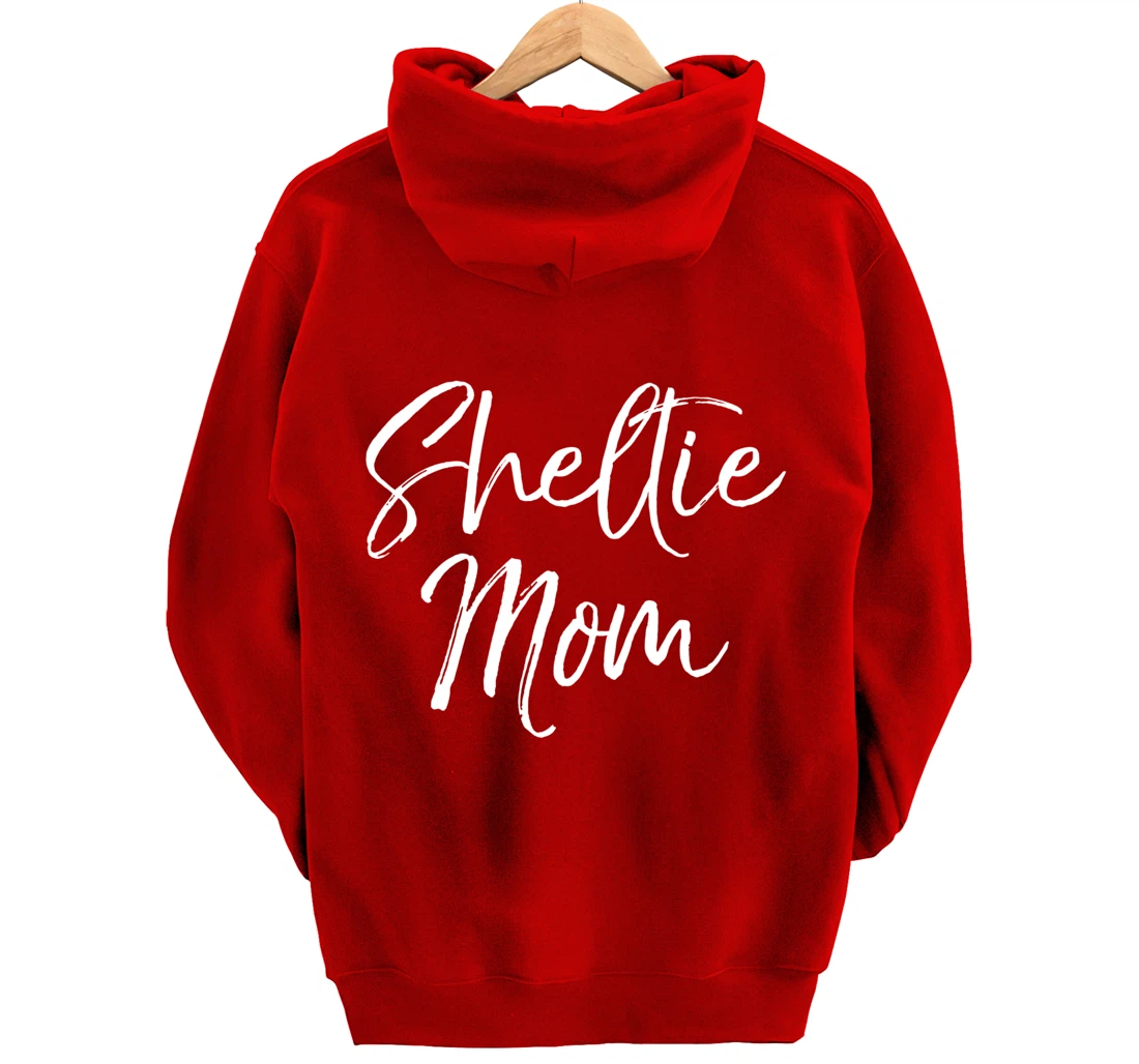 Shetland Pony Mother Gift Sheepdog Mom Quote Sheltie Mom Pullover Hoodie