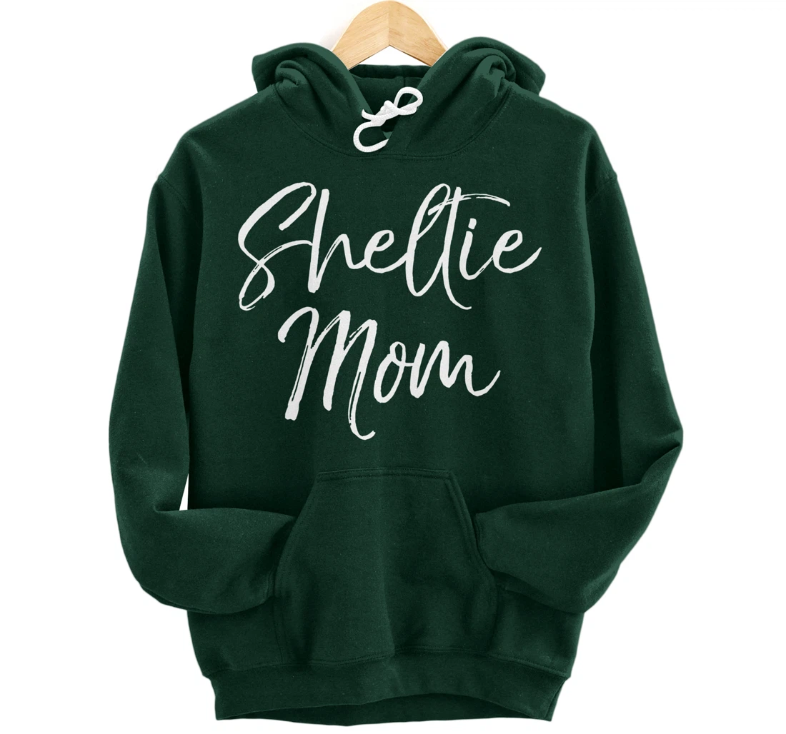 Shetland Pony Mother Gift Sheepdog Mom Quote Sheltie Mom Pullover Hoodie