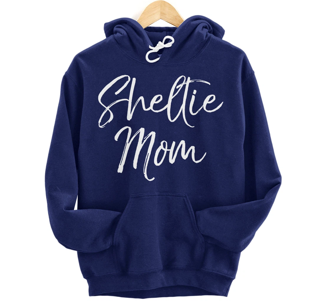 Shetland Pony Mother Gift Sheepdog Mom Quote Sheltie Mom Pullover Hoodie