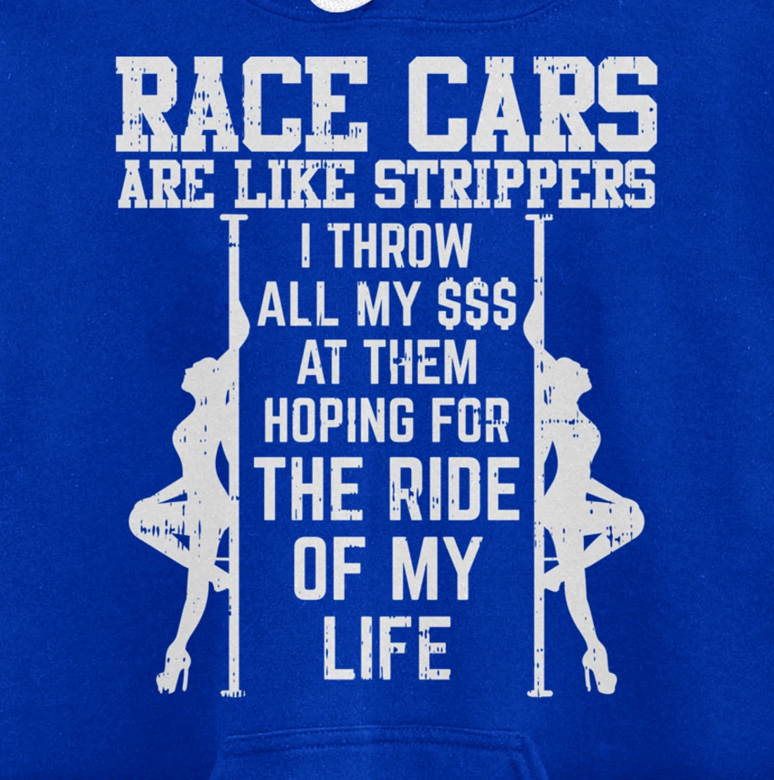 Race Cars Are Like Strippers Funny Driver Racing Racer Gift Pullover Hoodie
