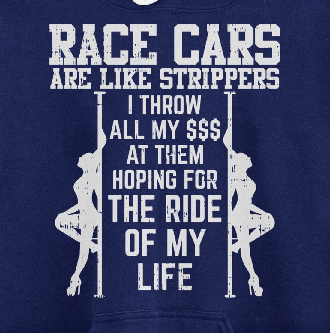 Race Cars Are Like Strippers Funny Driver Racing Racer Gift Pullover Hoodie