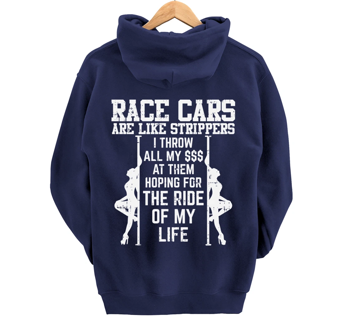 Race Cars Are Like Strippers Funny Driver Racing Racer Gift Pullover Hoodie