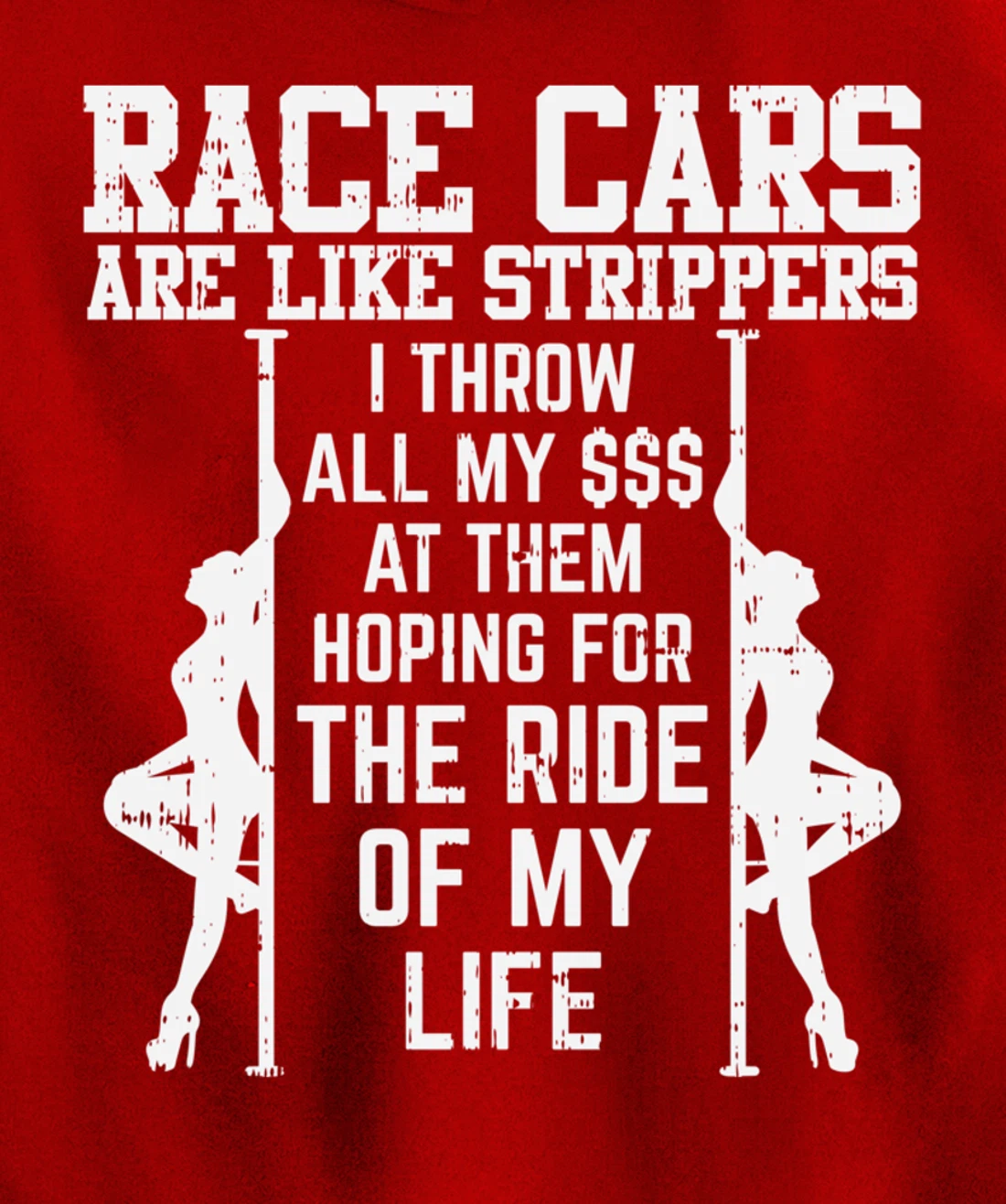 Race Cars Are Like Strippers Funny Driver Racing Racer Gift Pullover Hoodie