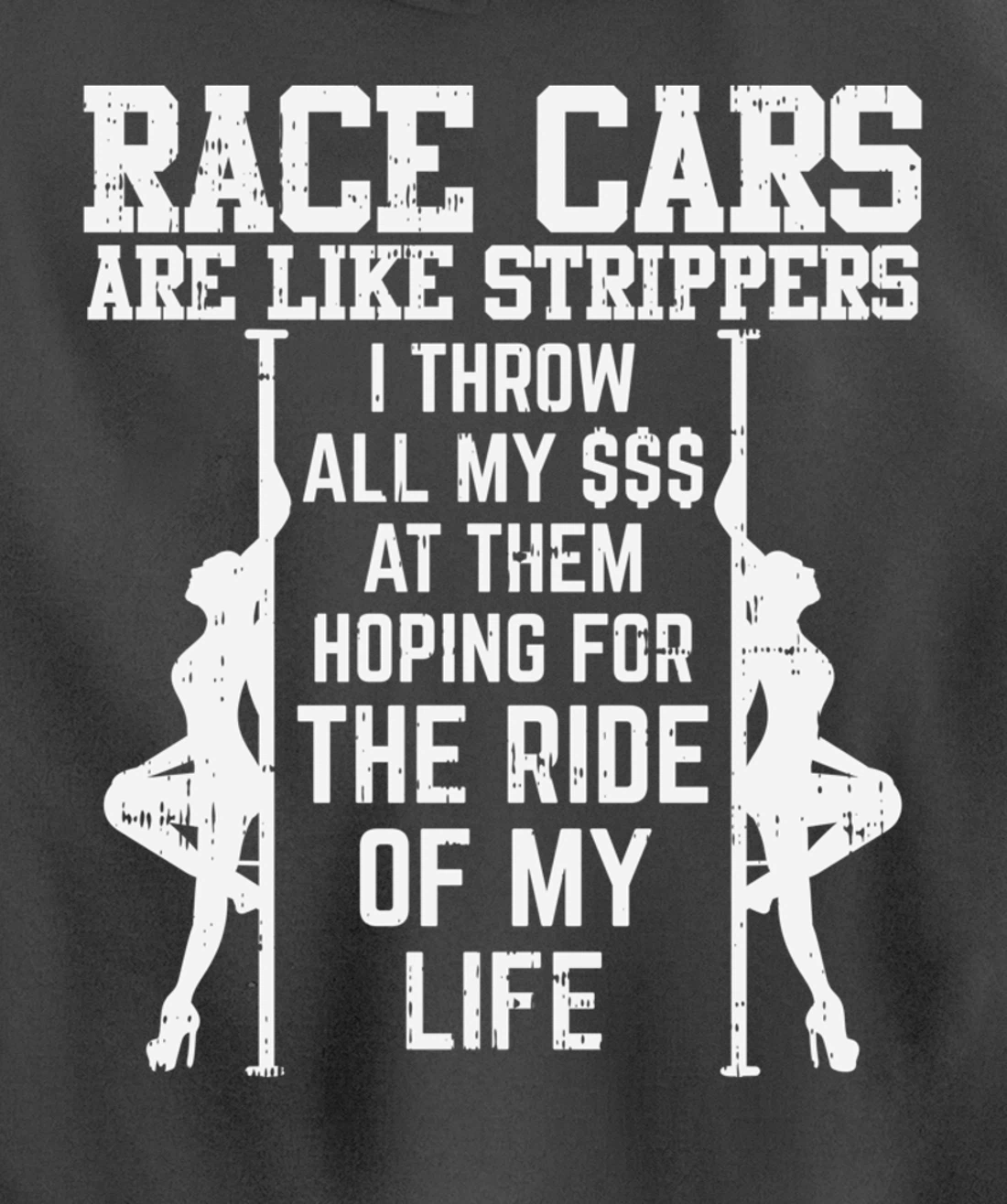 Race Cars Are Like Strippers Funny Driver Racing Racer Gift Pullover Hoodie