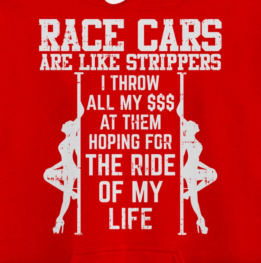 Race Cars Are Like Strippers Funny Driver Racing Racer Gift Pullover Hoodie