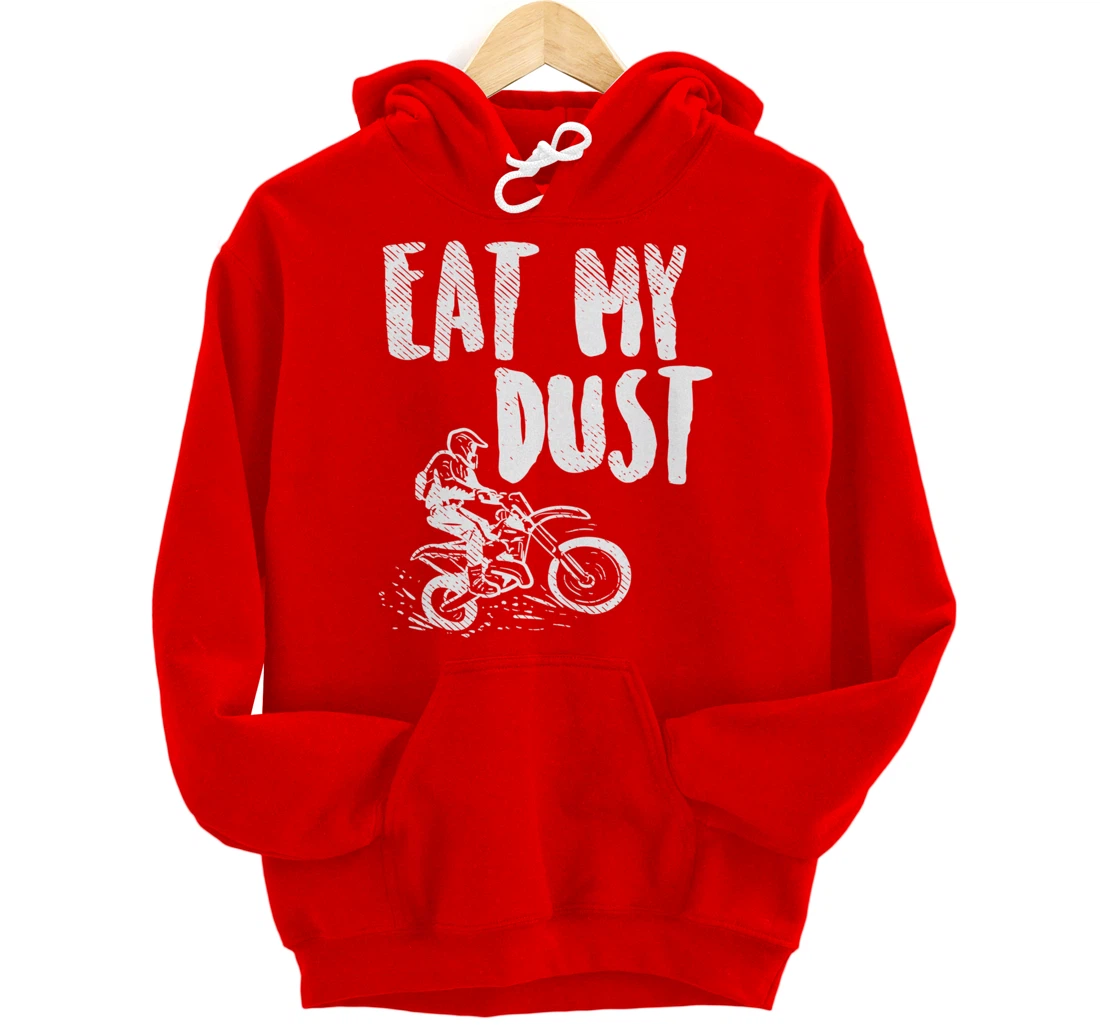 Eat My Dust Dirt Bike Motocross Motorcycle Track Racing Gift Pullover Hoodie