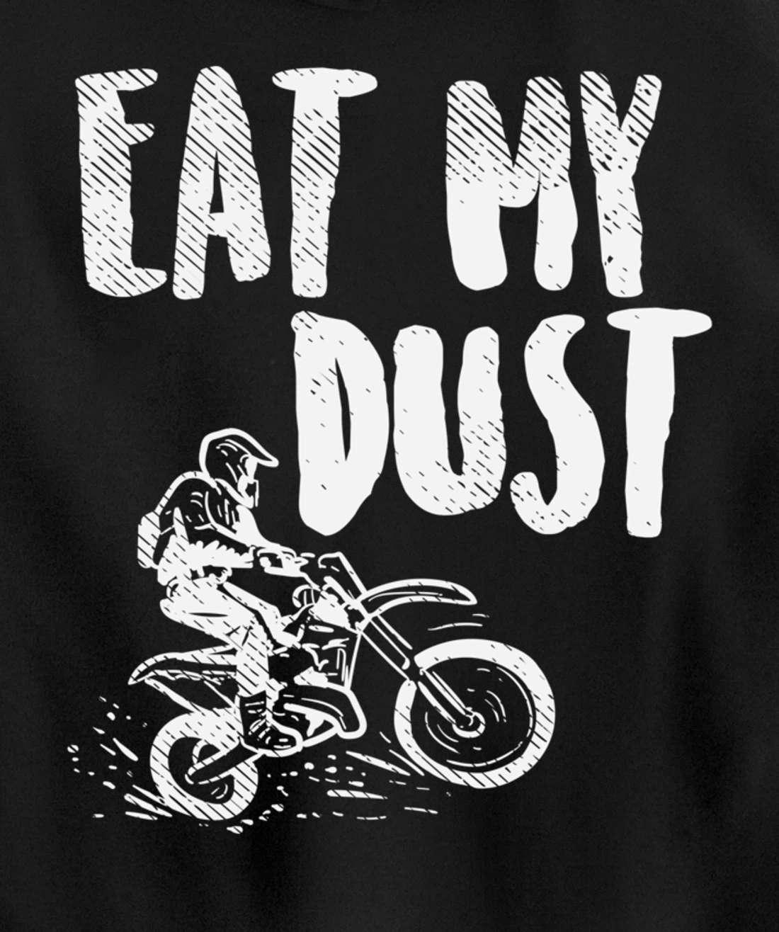 Eat My Dust Dirt Bike Motocross Motorcycle Track Racing Gift Pullover Hoodie