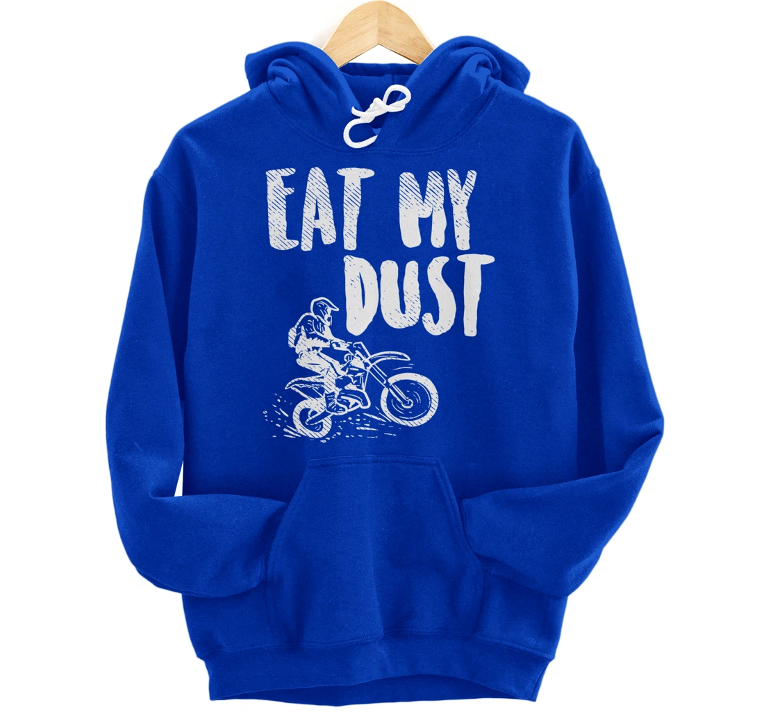 Eat My Dust Dirt Bike Motocross Motorcycle Track Racing Gift Pullover Hoodie