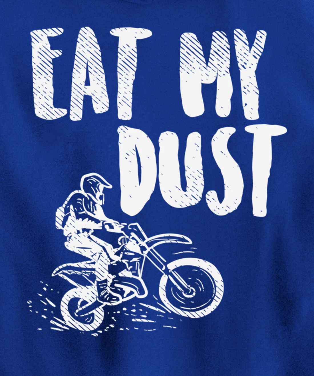Eat My Dust Dirt Bike Motocross Motorcycle Track Racing Gift Pullover Hoodie
