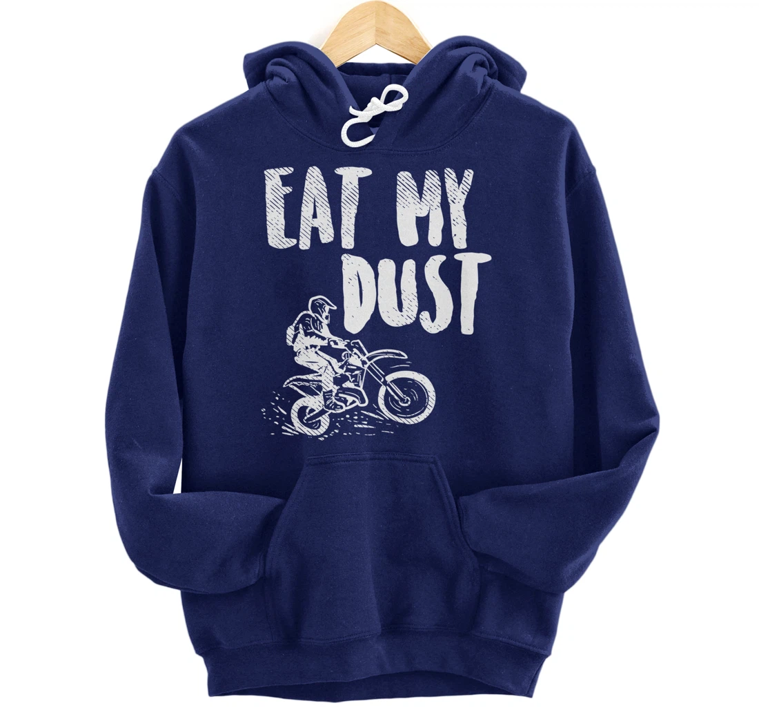 Eat My Dust Dirt Bike Motocross Motorcycle Track Racing Gift Pullover Hoodie