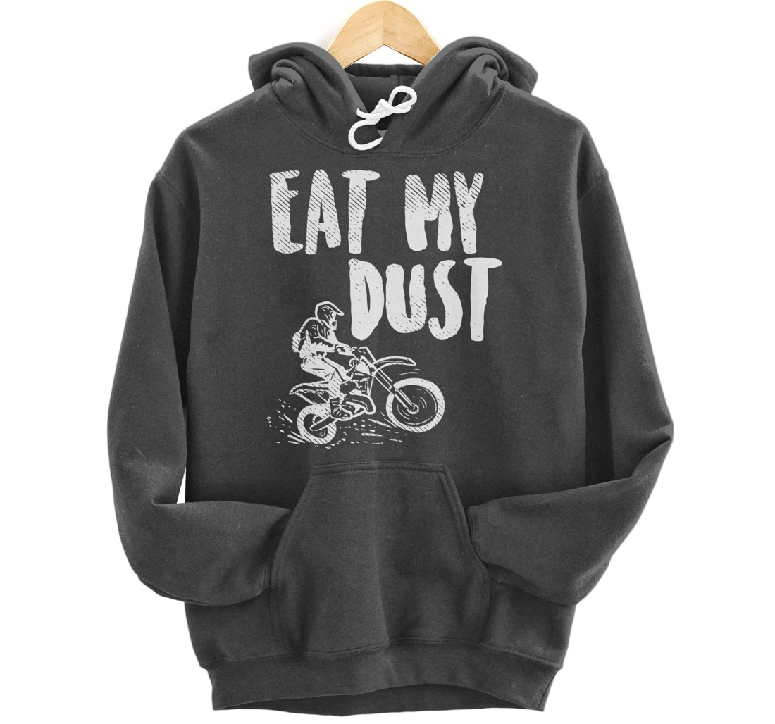 Eat My Dust Dirt Bike Motocross Motorcycle Track Racing Gift Pullover Hoodie