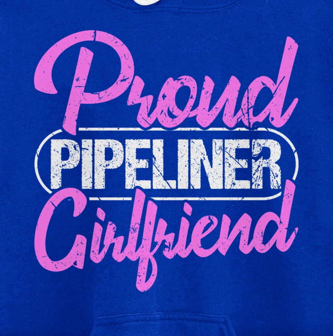 Proud Pipeliner Girlfriend Gift Boyfriend Support Pullover Hoodie