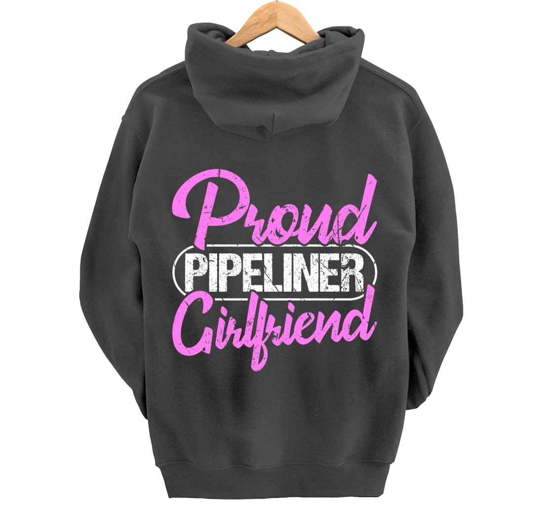 Proud Pipeliner Girlfriend Gift Boyfriend Support Pullover Hoodie