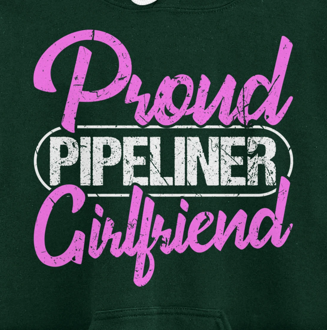 Proud Pipeliner Girlfriend Gift Boyfriend Support Pullover Hoodie