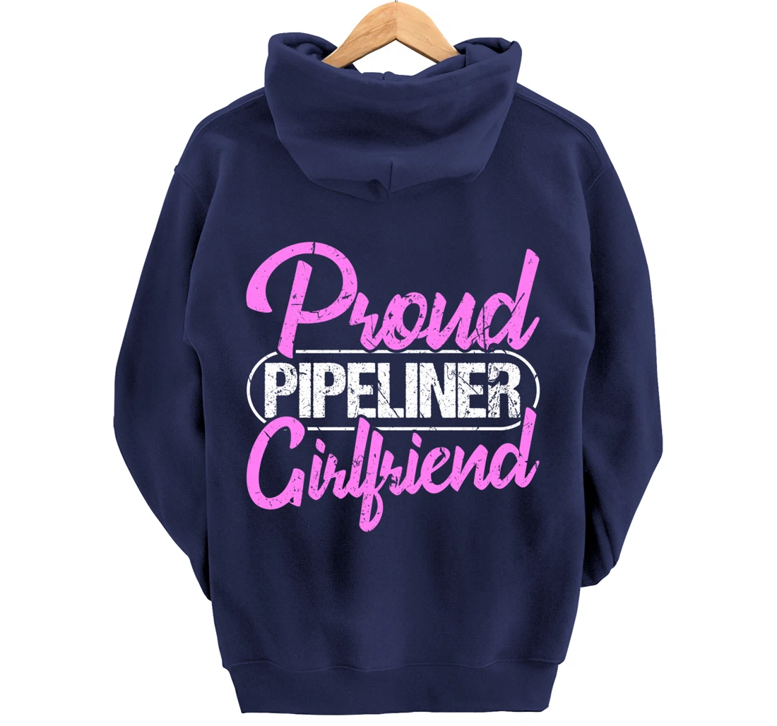 Proud Pipeliner Girlfriend Gift Boyfriend Support Pullover Hoodie