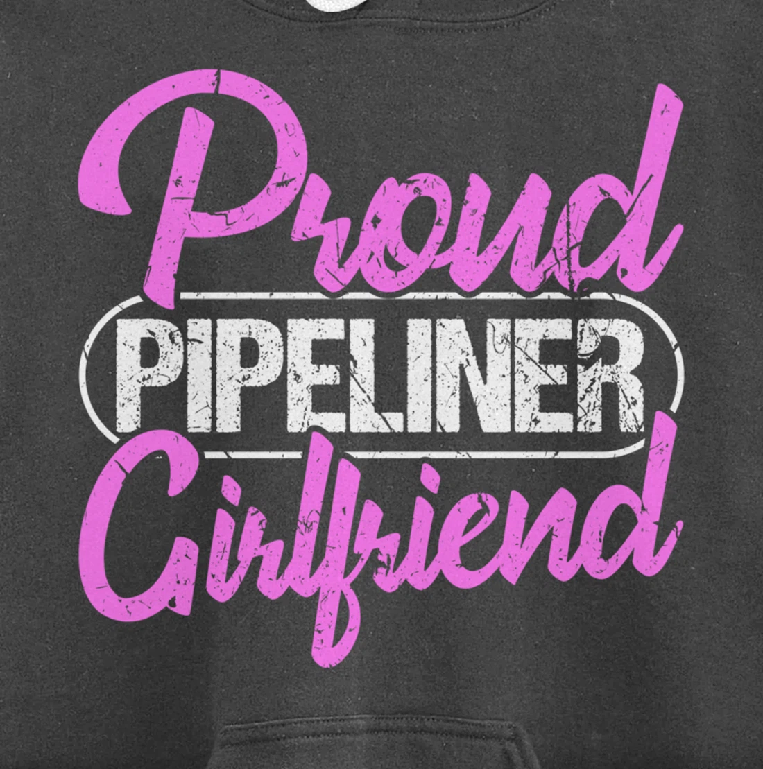 Proud Pipeliner Girlfriend Gift Boyfriend Support Pullover Hoodie