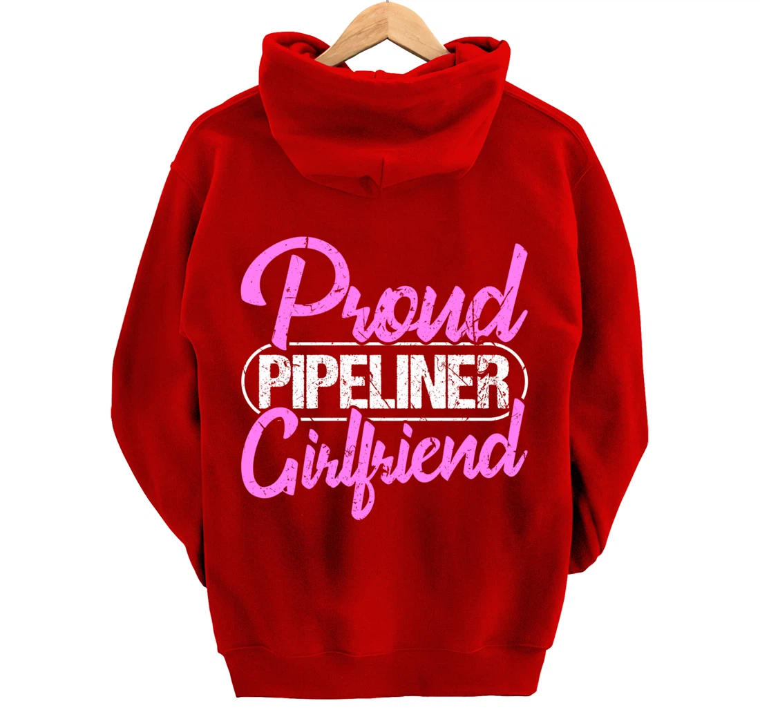 Proud Pipeliner Girlfriend Gift Boyfriend Support Pullover Hoodie