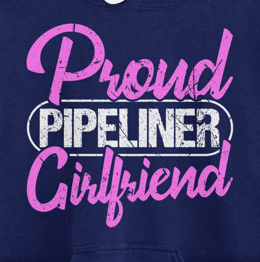 Proud Pipeliner Girlfriend Gift Boyfriend Support Pullover Hoodie