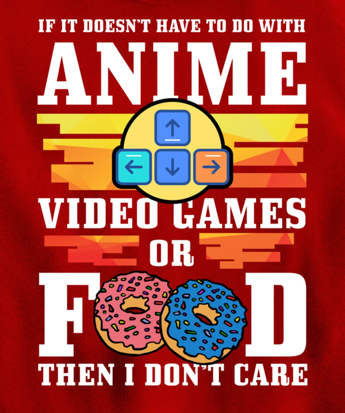 If Its Not Anime Video Games Or Food I Don't Care Gift Pullover Hoodie