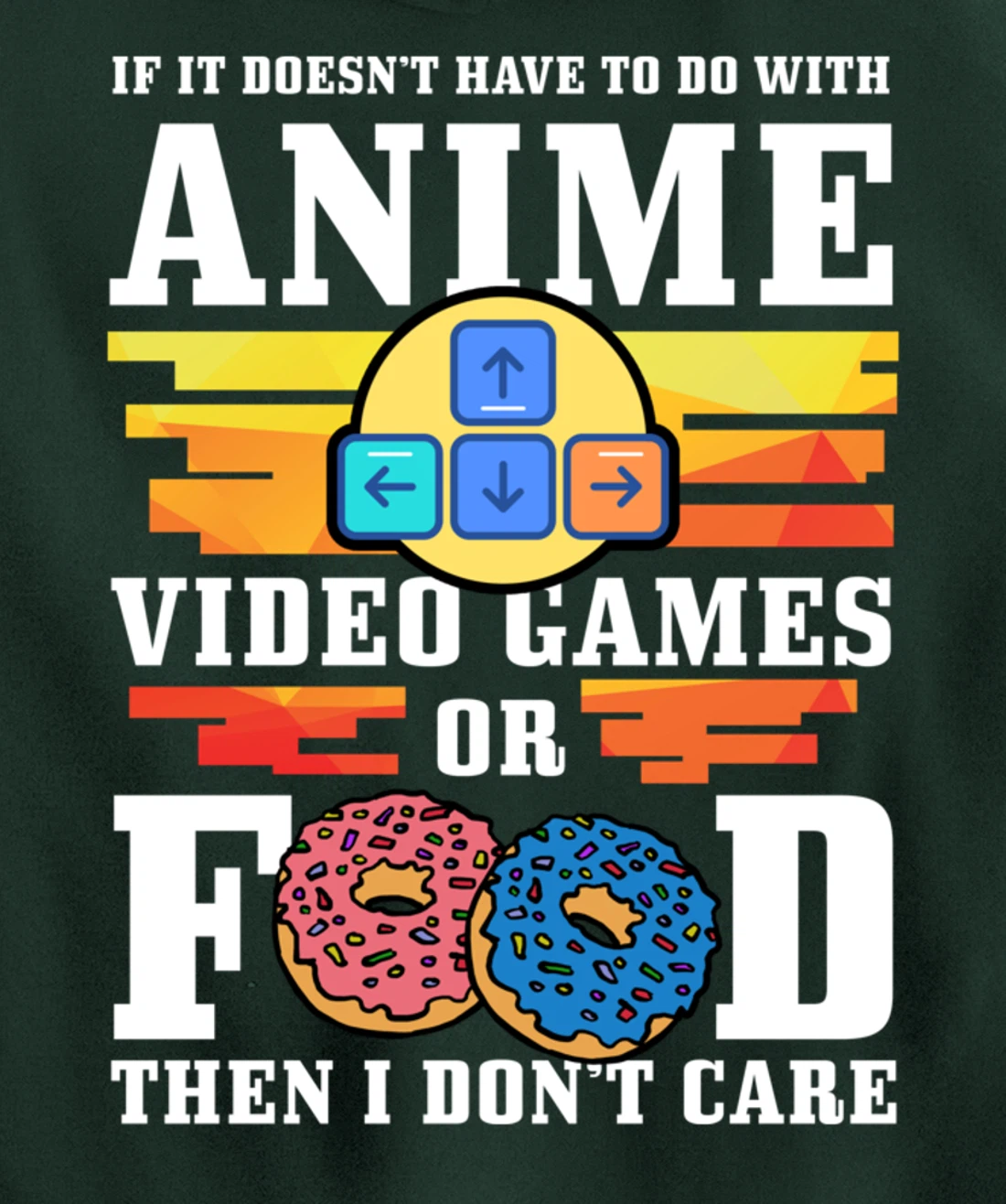 If Its Not Anime Video Games Or Food I Don't Care Gift Pullover Hoodie
