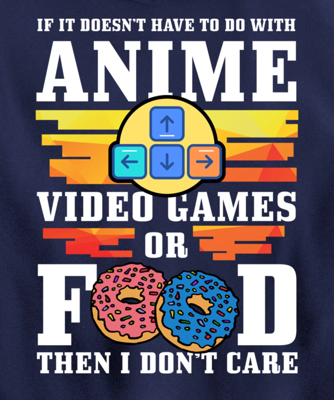 If Its Not Anime Video Games Or Food I Don't Care Gift Pullover Hoodie