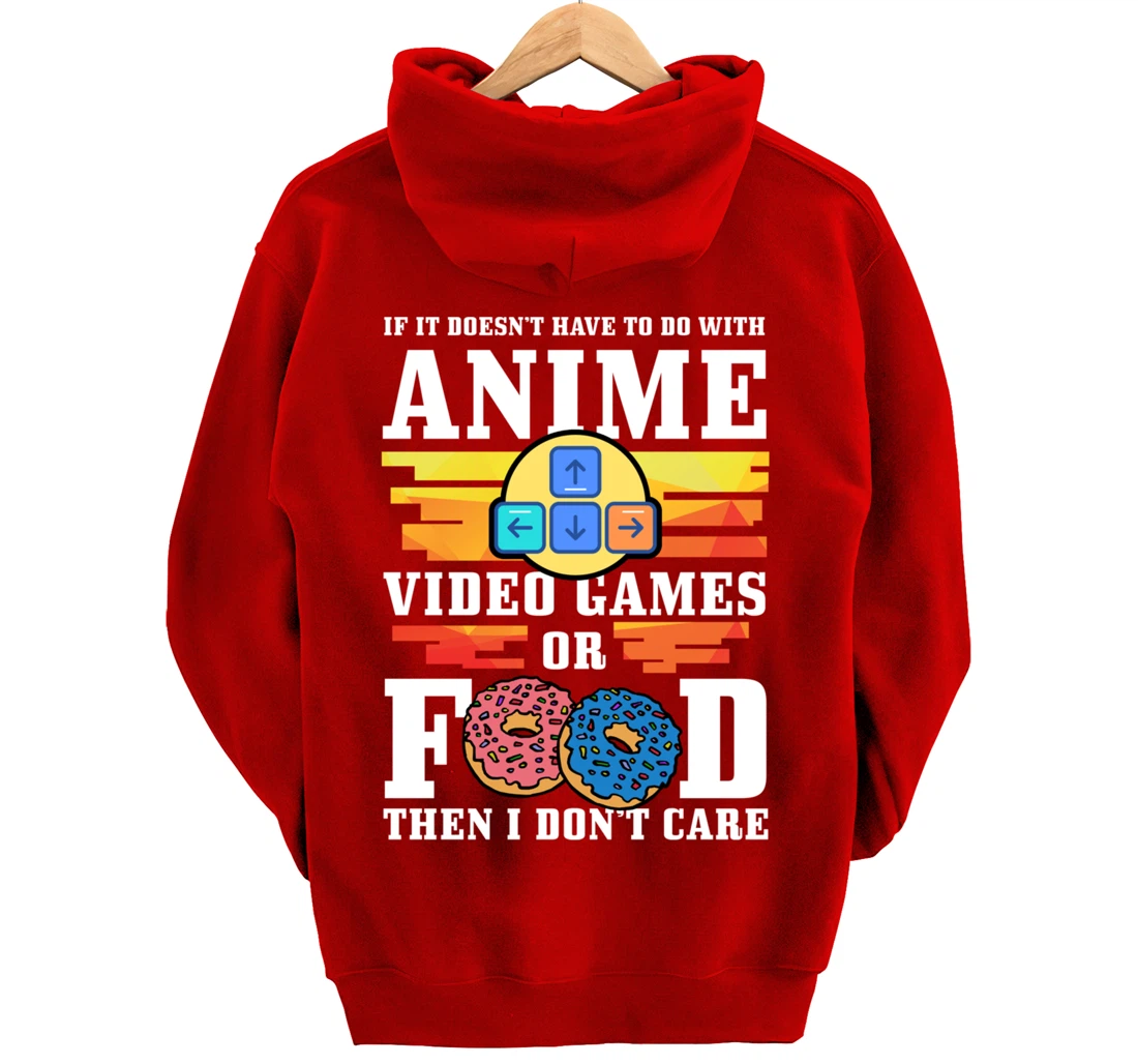 If Its Not Anime Video Games Or Food I Don't Care Gift Pullover Hoodie