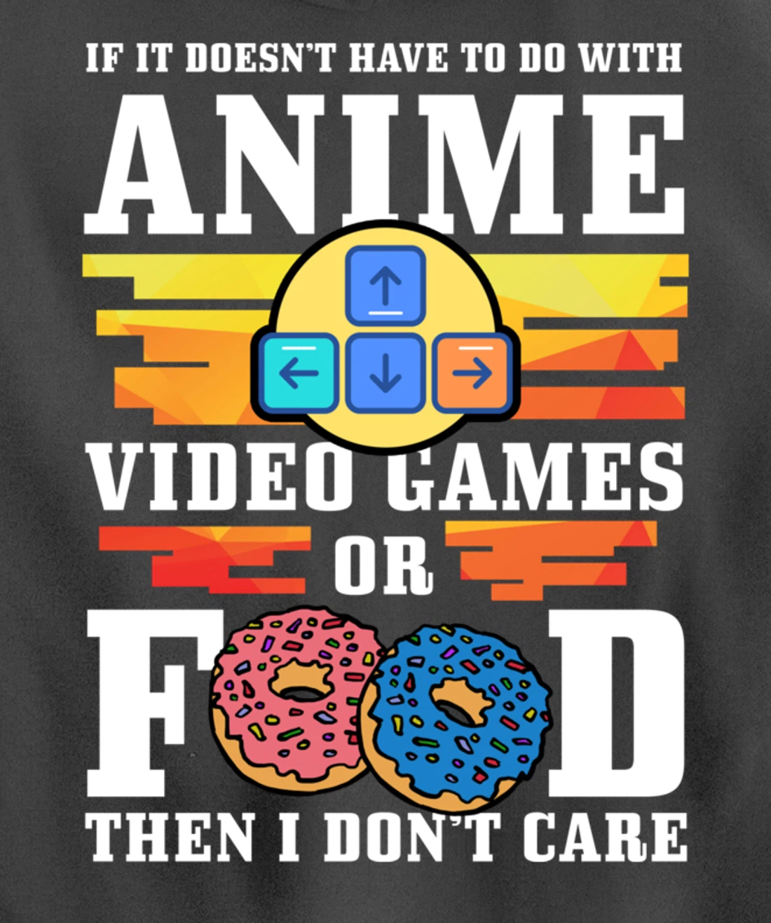 If Its Not Anime Video Games Or Food I Don't Care Gift Pullover Hoodie