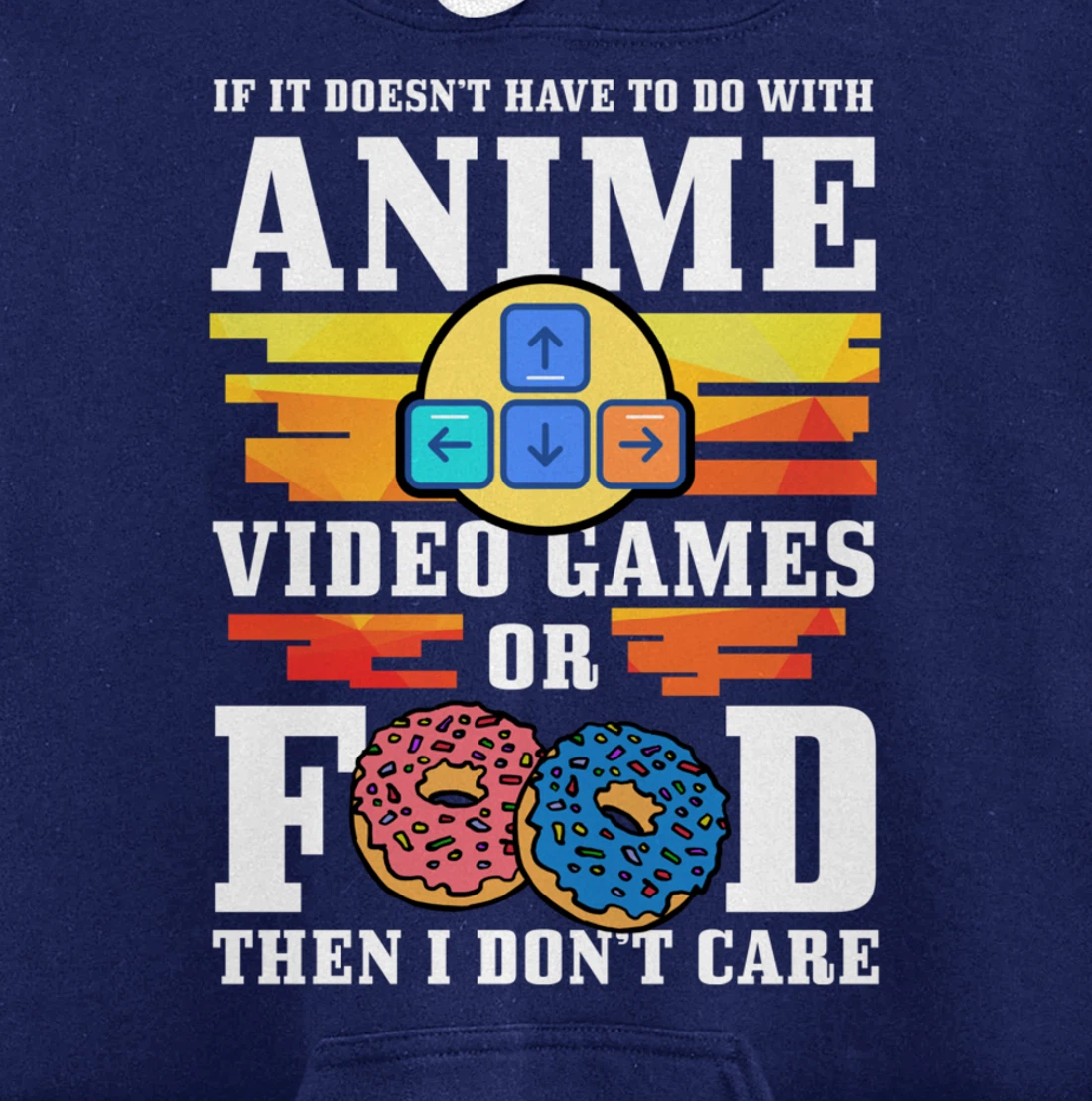 If Its Not Anime Video Games Or Food I Don't Care Gift Pullover Hoodie