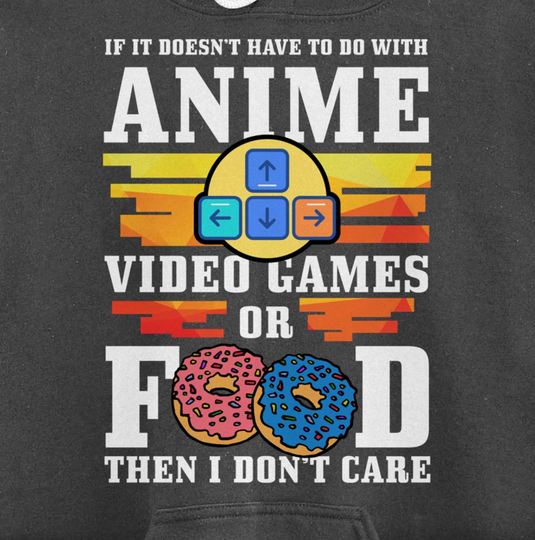 If Its Not Anime Video Games Or Food I Don't Care Gift Pullover Hoodie