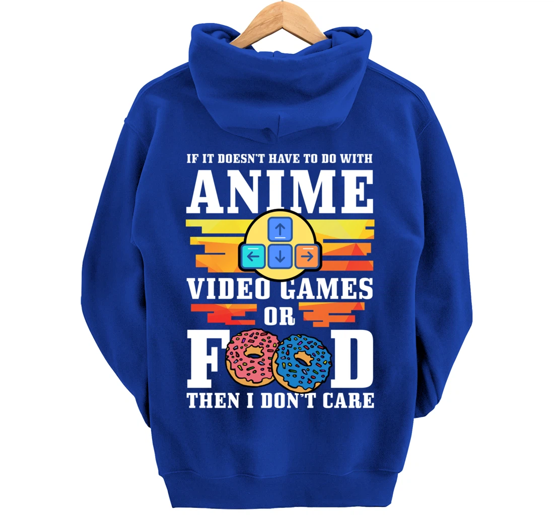 If Its Not Anime Video Games Or Food I Don't Care Gift Pullover Hoodie