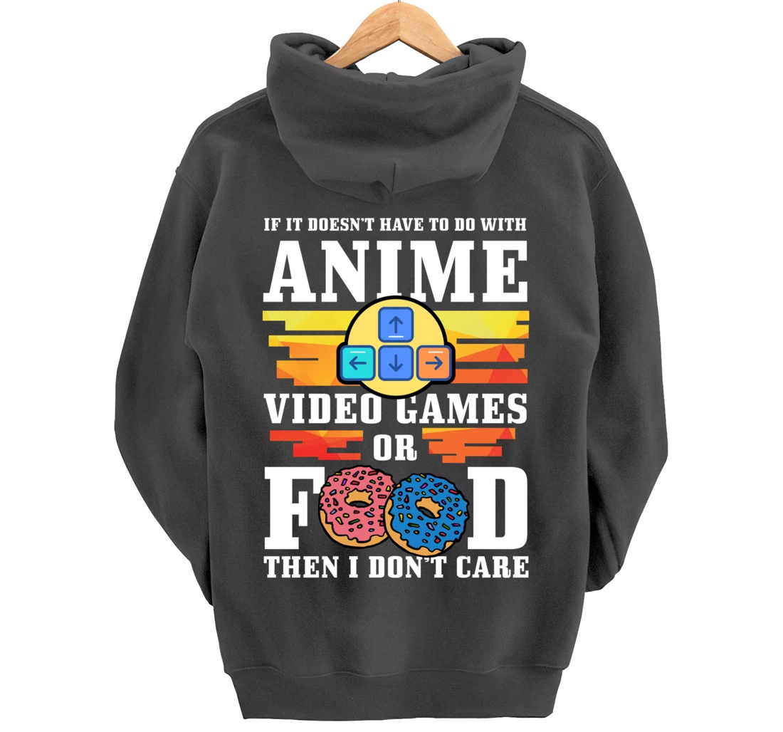 If Its Not Anime Video Games Or Food I Don't Care Gift Pullover Hoodie
