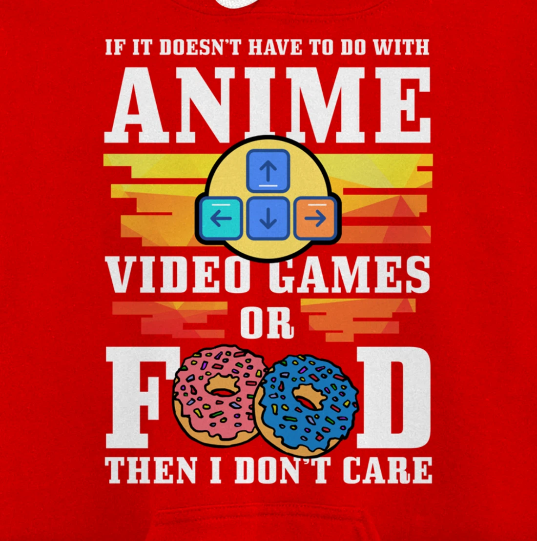 If Its Not Anime Video Games Or Food I Don't Care Gift Pullover Hoodie
