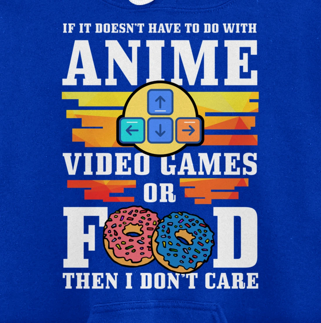 If Its Not Anime Video Games Or Food I Don't Care Gift Pullover Hoodie