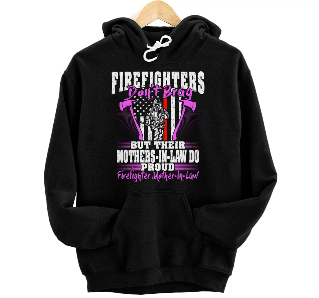 Firefighters Don't Brag Proud Firefighter Mother-In-Law Gift Pullover Hoodie