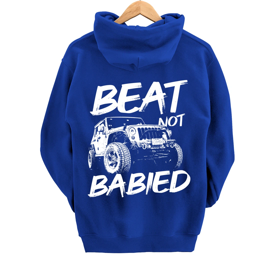 Beat Not Babied | Rough Off-Road Rock Crawling Truck Pullover Hoodie