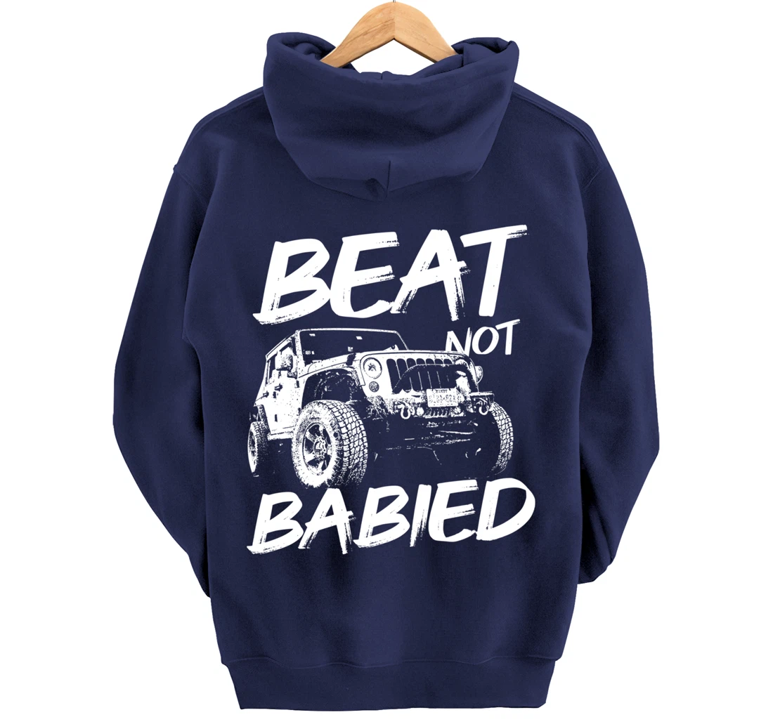 Beat Not Babied | Rough Off-Road Rock Crawling Truck Pullover Hoodie