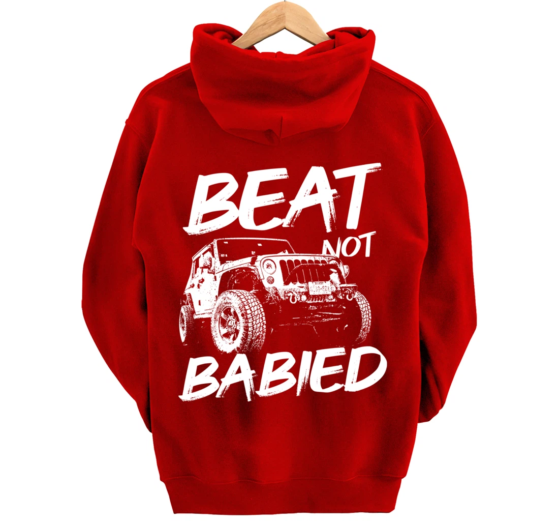 Beat Not Babied | Rough Off-Road Rock Crawling Truck Pullover Hoodie