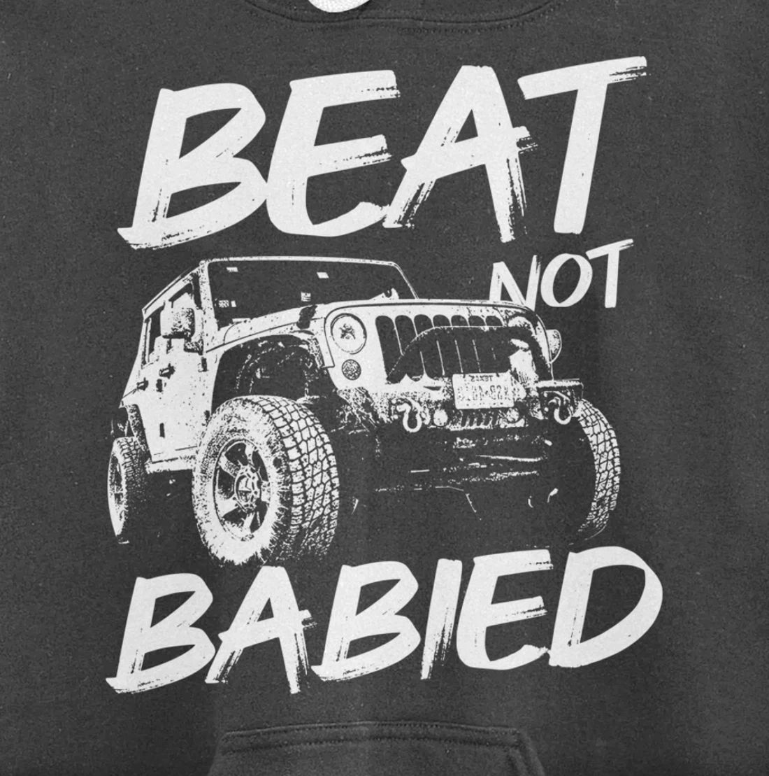 Beat Not Babied | Rough Off-Road Rock Crawling Truck Pullover Hoodie