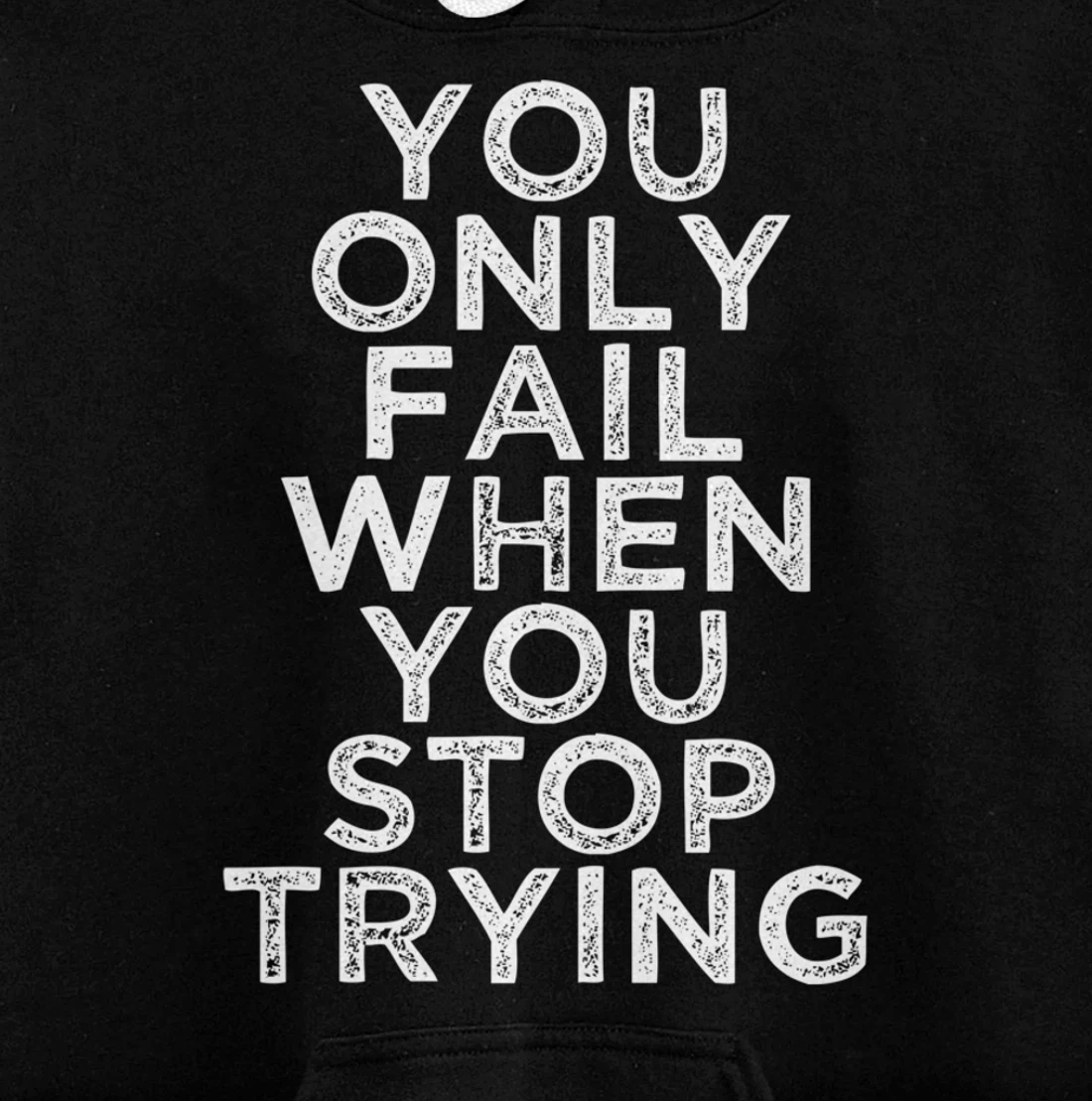 You Only Fail Motivational Quotes Inspirational Gift For Gym Pullover Hoodie
