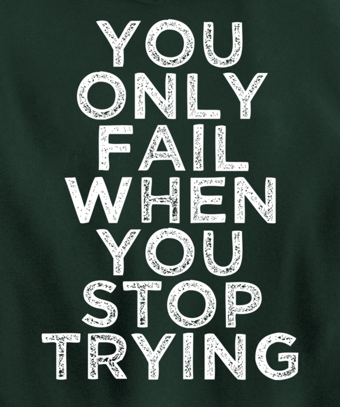 You Only Fail Motivational Quotes Inspirational Gift For Gym Pullover Hoodie