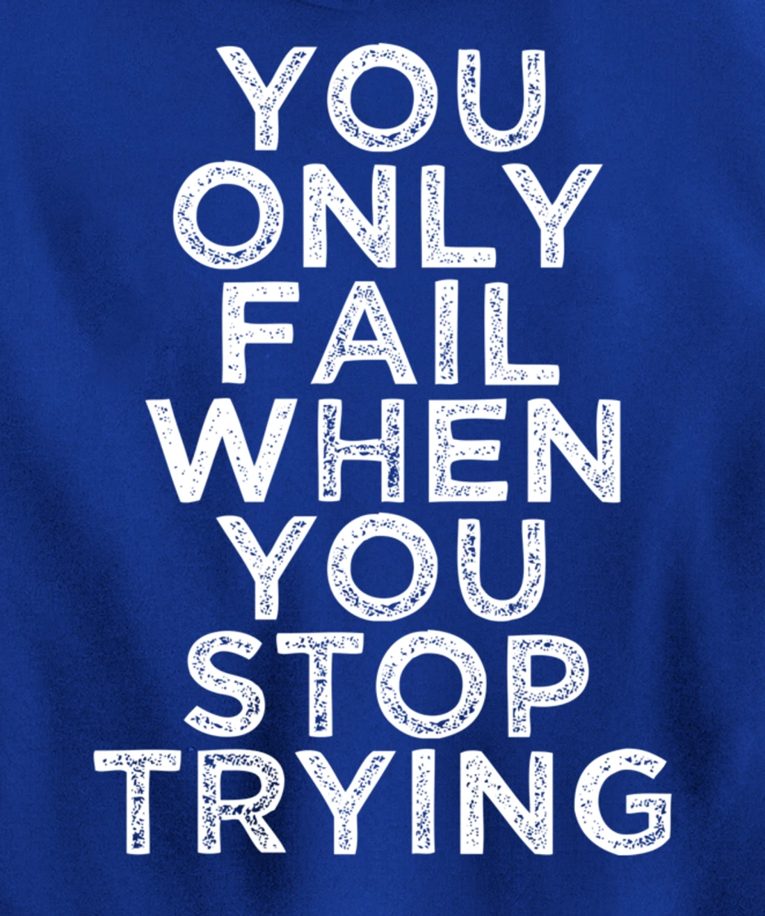 You Only Fail Motivational Quotes Inspirational Gift For Gym Pullover Hoodie