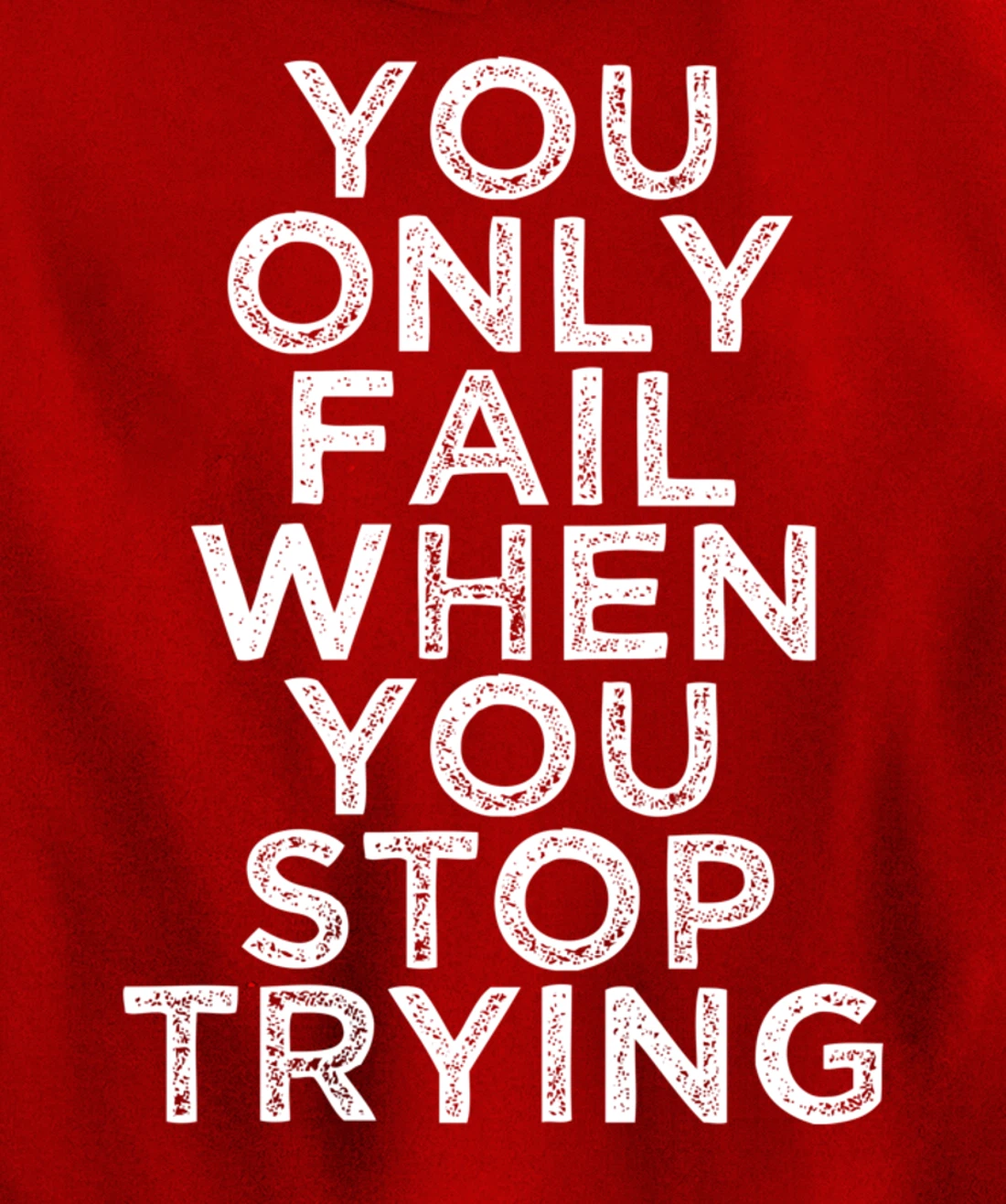 You Only Fail Motivational Quotes Inspirational Gift For Gym Pullover Hoodie