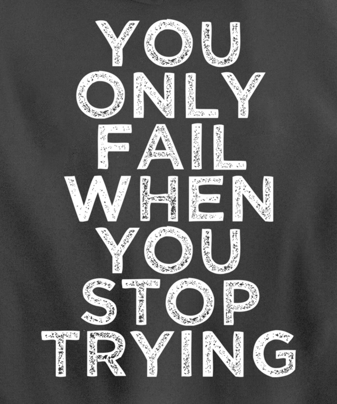 You Only Fail Motivational Quotes Inspirational Gift For Gym Pullover Hoodie
