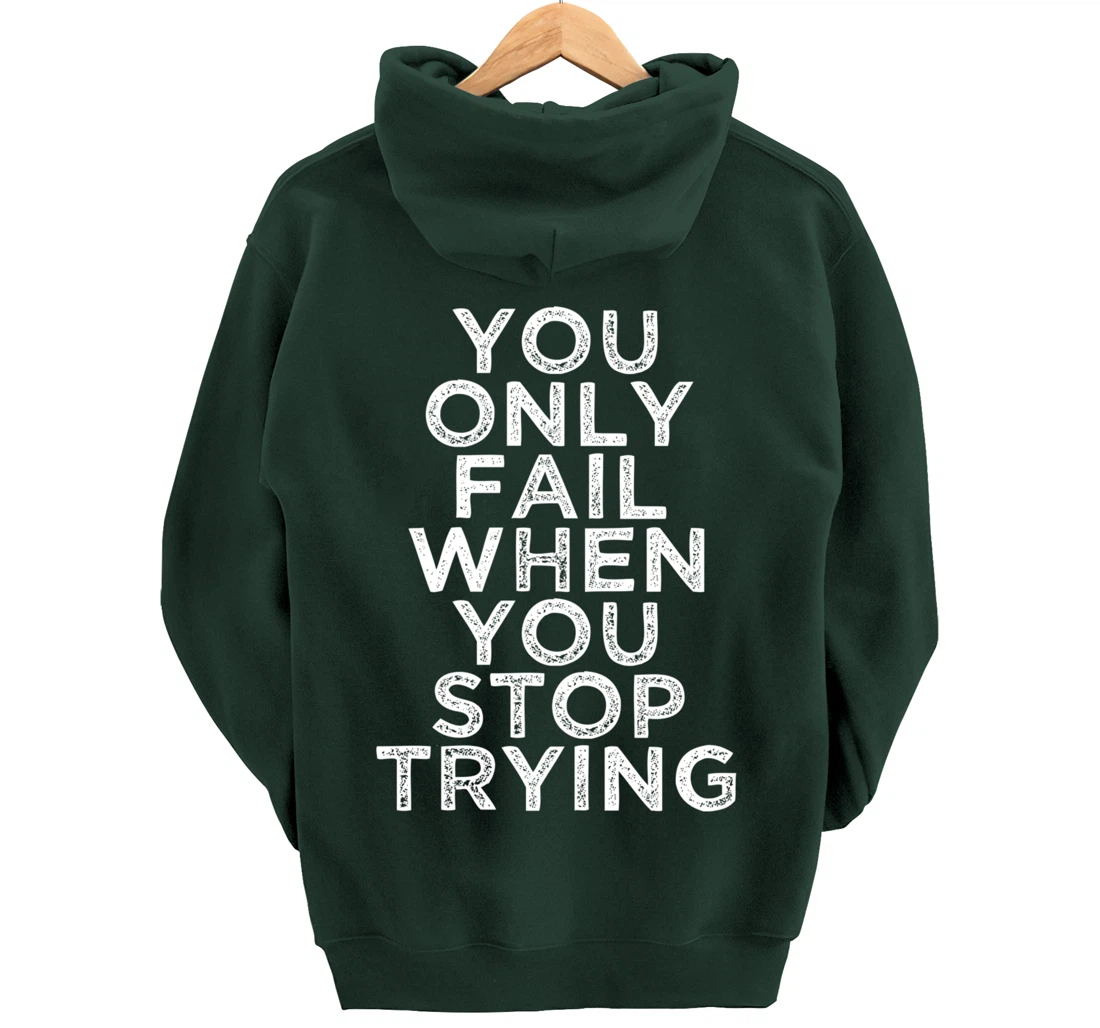 You Only Fail Motivational Quotes Inspirational Gift For Gym Pullover Hoodie