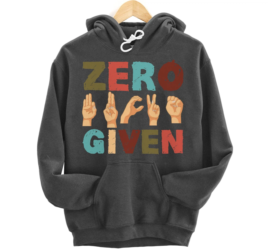 Zero Fucks Given American Sign Language ASL Pullover Hoodie