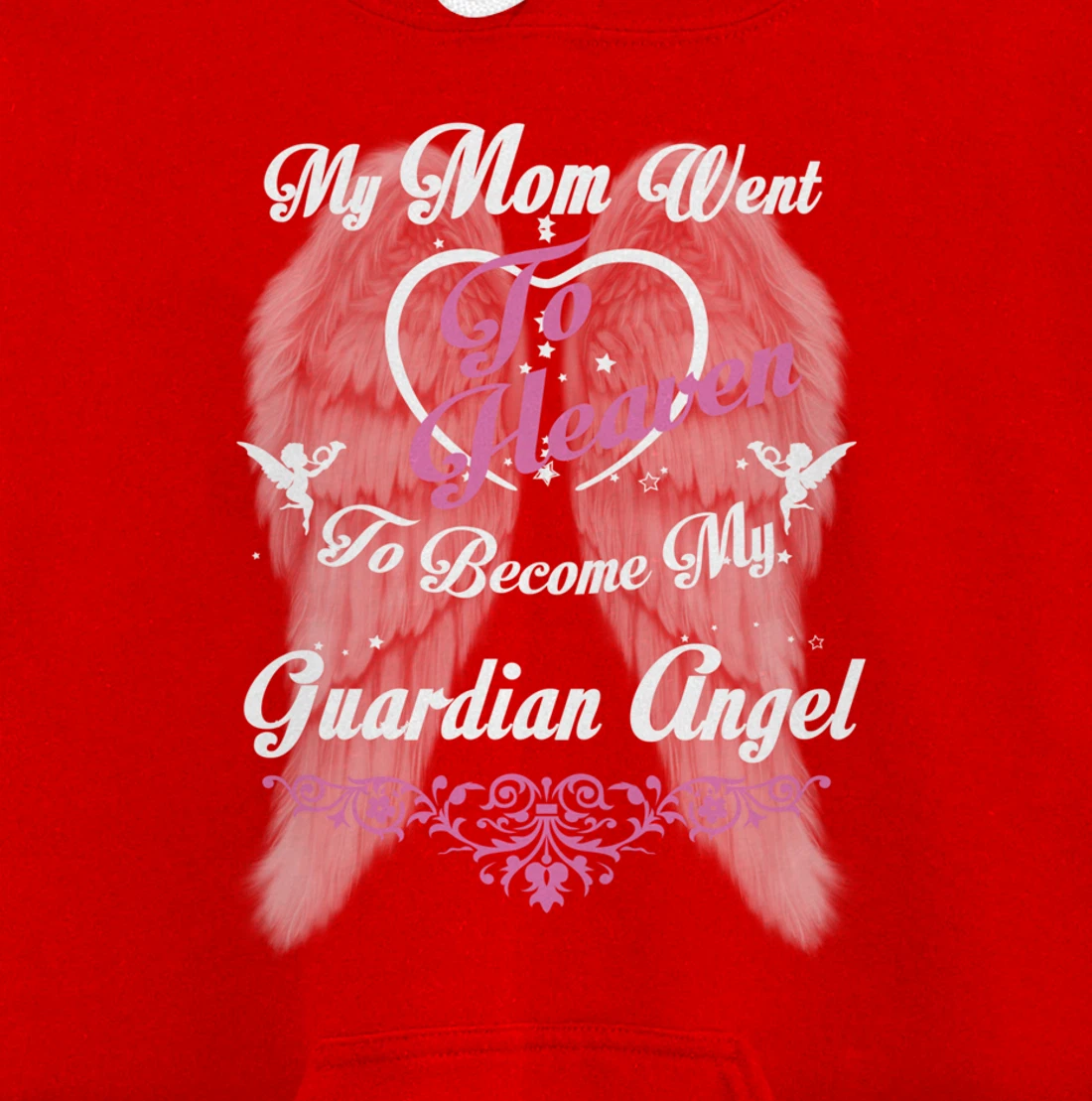 My Mom Went To Heaven To Become My Guardian Angel, Loss Mom Pullover Hoodie