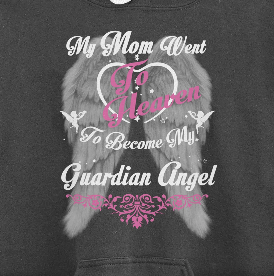 My Mom Went To Heaven To Become My Guardian Angel, Loss Mom Pullover Hoodie